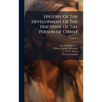History Of The Development Of The Doctrine Of The Person Of Christ