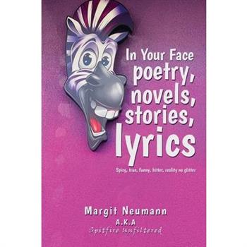 In Your Face Poetry, Novels, Stories, Lyrics