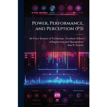 Power, Performance, and Perception (P3)