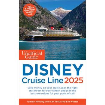 The Unofficial Guide to Disney Cruise Line 2025