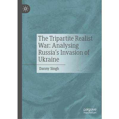 The Tripartite Realist War: Analysing Russia’s Invasion of Ukraine