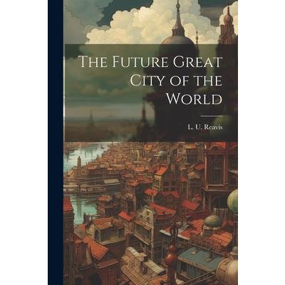 The Future Great City of the World