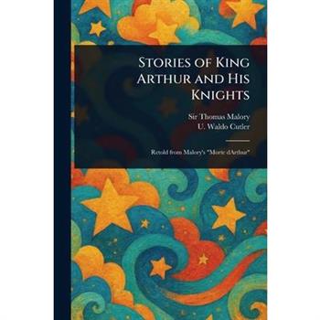 Stories of King Arthur and His Knights
