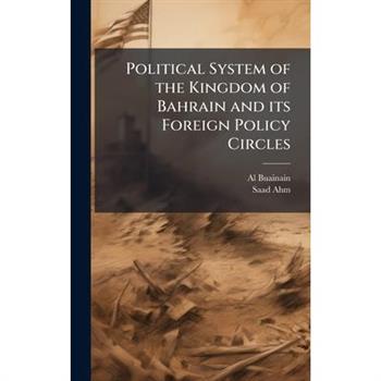 Political System of the Kingdom of Bahrain and its Foreign Policy Circles