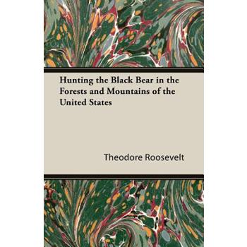 Hunting the Black Bear in the Forests and Mountains of the United States