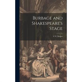 Burbage and Shakespeare’s Stage