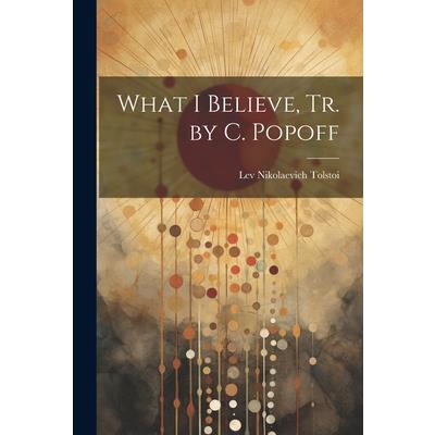 What I Believe, Tr. by C. Popoff