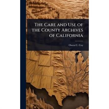 The Care and Use of the County Archives of California