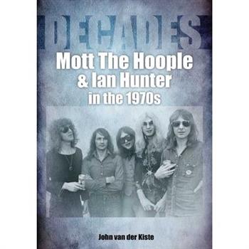 Mott the Hoople and Ian Hunter in the 1970s