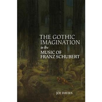 The Gothic Imagination in the Music of Franz Schubert