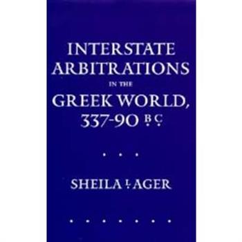 Interstate Arbitrations in the Greek World, 337-90 B.C.