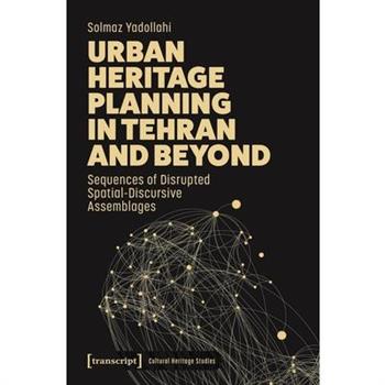 Urban Heritage Planning in Tehran and Beyond
