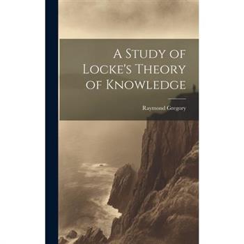A Study of Locke's Theory of Knowledge