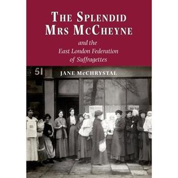 The Splendid Mrs. McCheyne and the East London Federation of Suffragettes