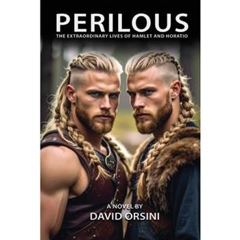 Perilous / The Extraordinary Lives of Hamlet and Horatio
