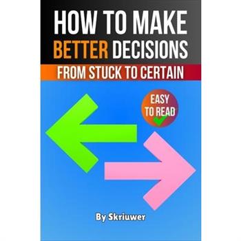 How to Make Better Decisions