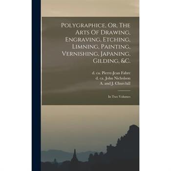 Polygraphice, Or, The Arts Of Drawing, Engraving, Etching, Limning, Painting, Vernishing, Japaning, Gilding, &c.