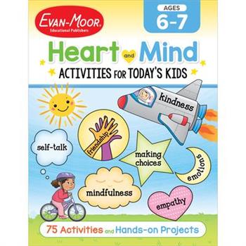 Heart and Mind Activities for Today’s Kids Workbook, Age 6 - 7