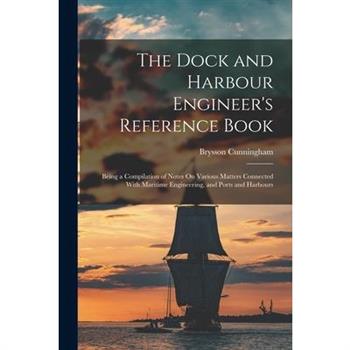 The Dock and Harbour Engineer's Reference Book