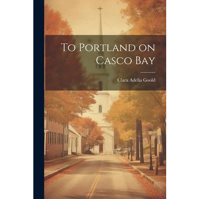 To Portland on Casco Bay