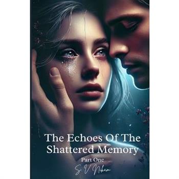 The Echoes Of The Shattered Memory Part One