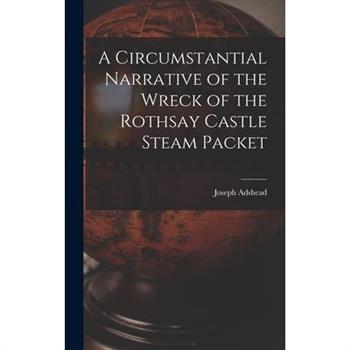 A Circumstantial Narrative of the Wreck of the Rothsay Castle Steam Packet