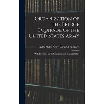 Organization of the Bridge Equipage of the United States Army