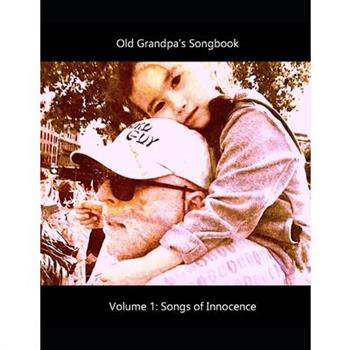 Old Grandpa’s Songbook Volume 1 Songs of Innocence
