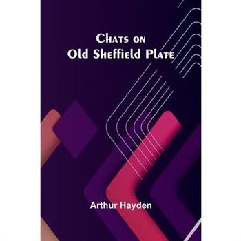 Chats on Old Sheffield Plate