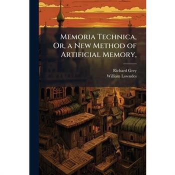 Memoria Technica, Or, a New Method of Artificial Memory,