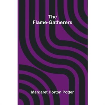 The flame-gatherers