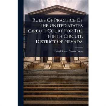 Rules Of Practice Of The United States Circuit Court For The Ninth Circuit, District Of Nevada