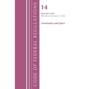 Code of Federal Regulations, Title 14 Aeronautics and Space 60-109, Revised as of January 1, 2021