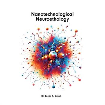 Nanotechnological Neuroethology