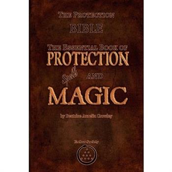 The Protection Bible - The Essential Book of Protection Spells and Magic
