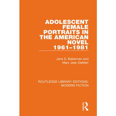 Adolescent Female Portraits in the American Novel 1961-1981