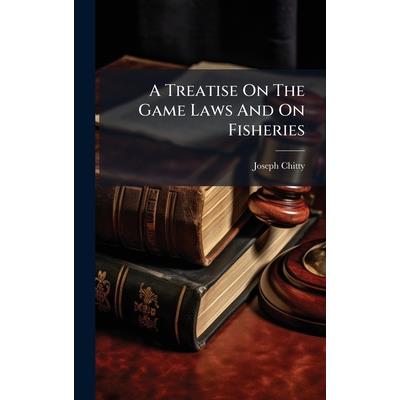 A Treatise On The Game Laws And On Fisheries A Treatise On The Game Laws And On Fisheries