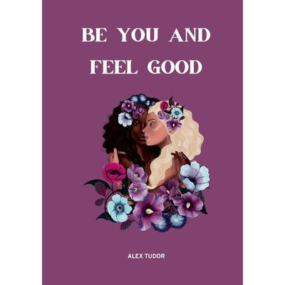 Be You And Feel Good