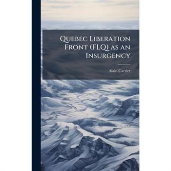 Quebec Liberation Front (FLQ) as an Insurgency