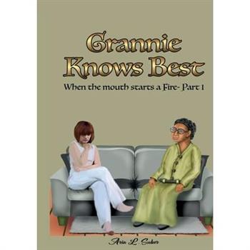 Grannie Knows Best- When the mouth starts a Fire Part 1