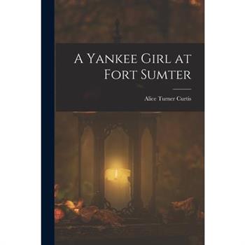A Yankee Girl at Fort Sumter