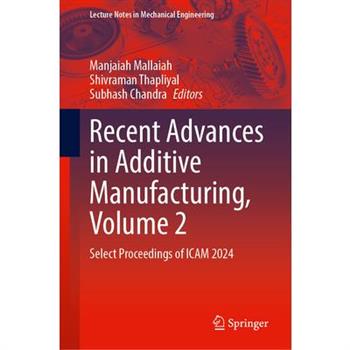 Recent Advances in Additive Manufacturing, Volume 2