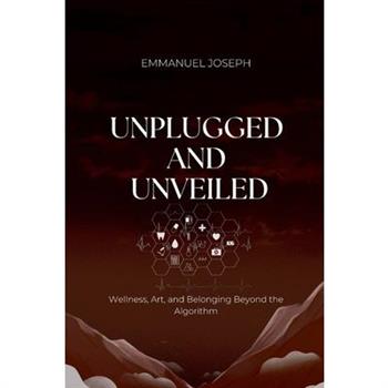 Unplugged and Unveiled, Wellness, Art, and Belonging Beyond the Algorithm
