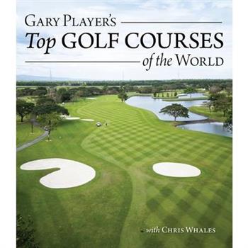 Gary Player's Top Golf Courses of the World
