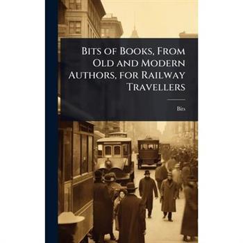 Bits of Books, From Old and Modern Authors, for Railway Travellers
