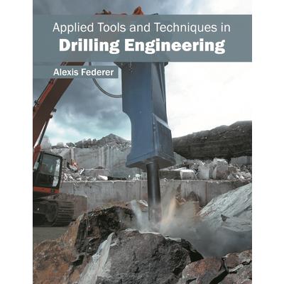 Applied Tools and Techniques in Drilling Engineering