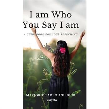 I am Who You Say I am