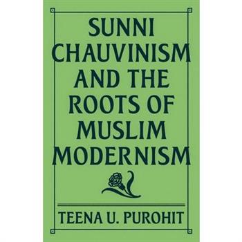 Sunni Chauvinism and the Roots of Muslim Modernism