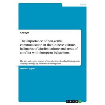 The importance of non-verbal communication in the Chinese culture, hallmarks of Muslim culture and areas of conflict with European behaviours