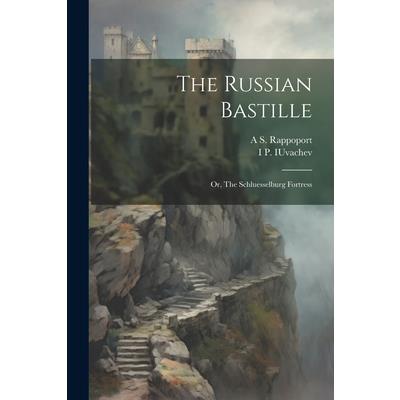 The Russian Bastille; or, The Schluesselburg Fortress